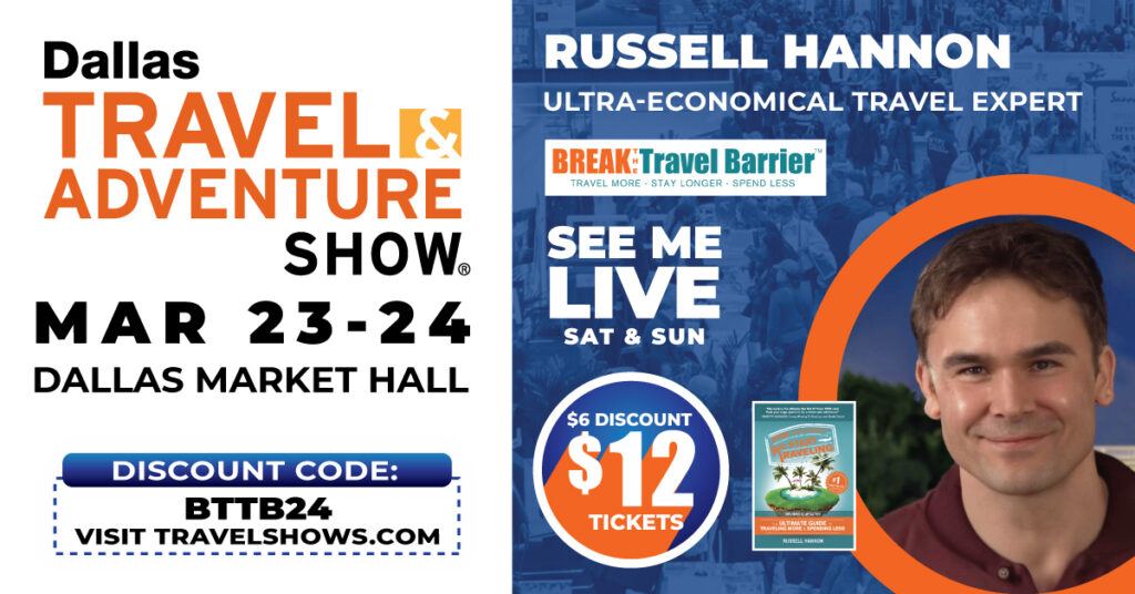 Russell Hannon Presents: 99 Ways to Cut Travel Costs without Skimping at the Dallas Travel and Adventure Show. March 23-24.