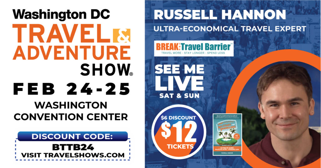 Russell Hannon Presents: 99 Ways to Cut Travel Costs without Skimping at the DC Travel and Adventure Show. February 24-25.